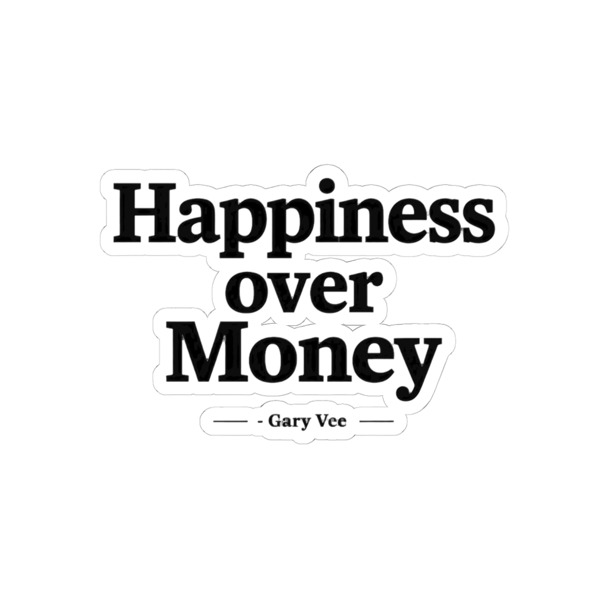 Happiness Over Money Gary Vee Sticker | Bold Motivational Vinyl Decal